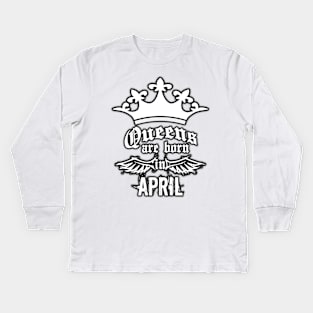 Queens are born in April Kids Long Sleeve T-Shirt